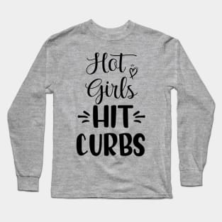 Funny Hot Girls Hit Curbs gift ideas Long Sleeve T-Shirt